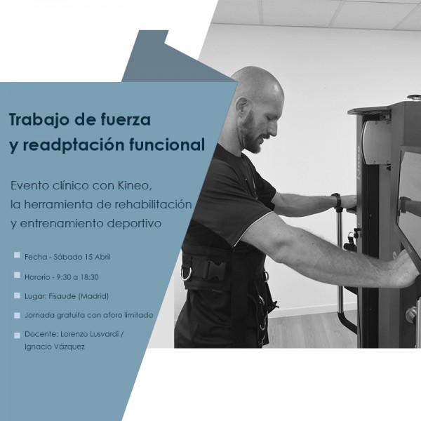 TRABAJO DE FUERZA Y READAPTACIÓN FUNCIONAL: Evento clínico con Kineo, la herramienta de rehabilitación - 15 abril - 2023 TRABAJO DE FUERZA Y READAPTACIÓN FUNCIONAL: Evento clínico con Kineo, la herramienta de rehabilitación - 15 abril - 2023